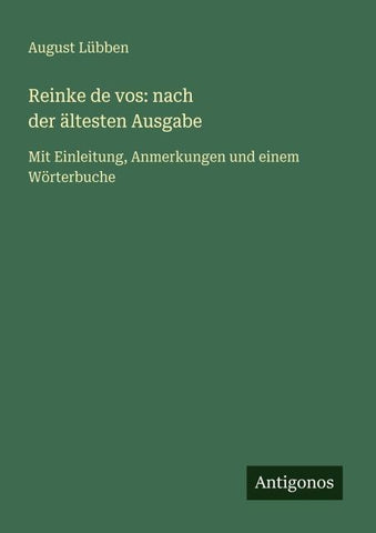 Reinke de vos: nach der ältesten Ausgabe