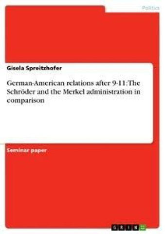German-American relations after 9-11: The Schröder and the Merkel administration in comparison