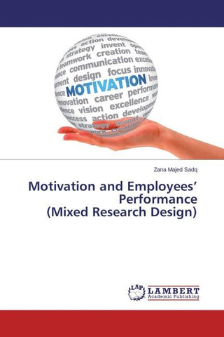 Motivation and Employees' Performance (Mixed Research Design)