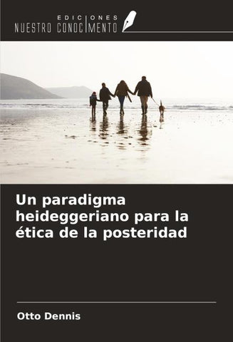Un paradigma heideggeriano para la ética de la posteridad