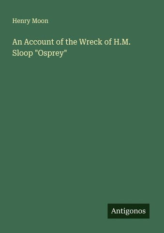 An Account of the Wreck of H.M. Sloop "Osprey"