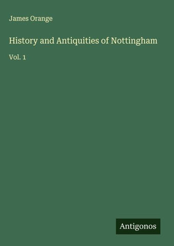 History and Antiquities of Nottingham