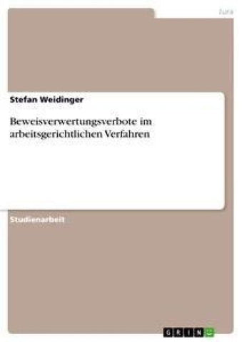 Beweisverwertungsverbote im arbeitsgerichtlichen Verfahren