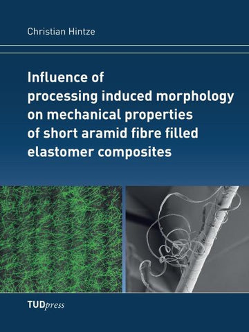 Influence of processing induced morphology on mechanical properties of short aramid fibre filled elastomer composites
