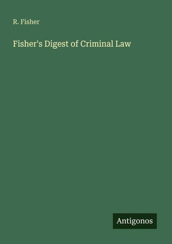 Fisher's Digest of Criminal Law