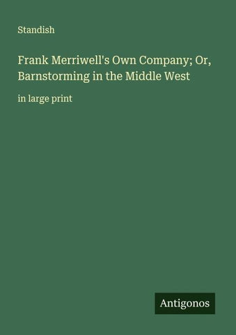 Frank Merriwell's Own Company; Or, Barnstorming in the Middle West