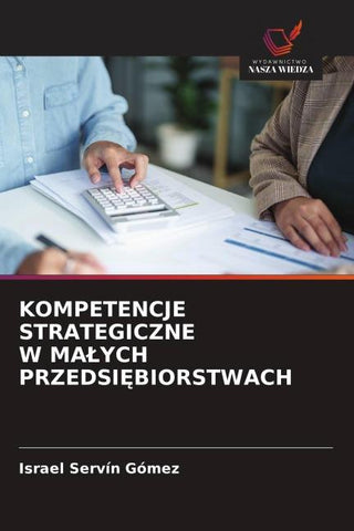 KOMPETENCJE STRATEGICZNE W MA¿YCH PRZEDSI¿BIORSTWACH