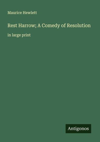 Rest Harrow; A Comedy of Resolution