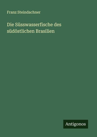 Die Süsswasserfische des südöstlichen Brasilien