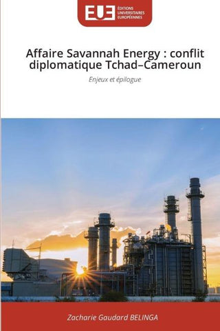 Affaire Savannah Energy : conflit diplomatique Tchad-Cameroun