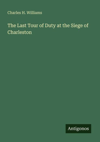 The Last Tour of Duty at the Siege of Charleston