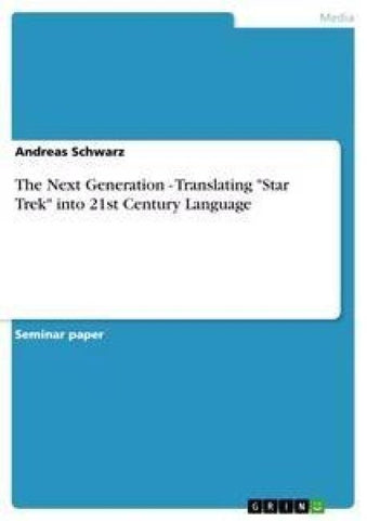 The Next Generation - Translating "Star Trek" into 21st Century Language