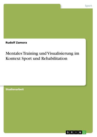 Mentales Training und Visualisierung im Kontext Sport und Rehabilitation