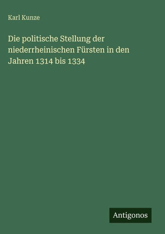 Die politische Stellung der niederrheinischen Fürsten in den Jahren 1314 bis 1334