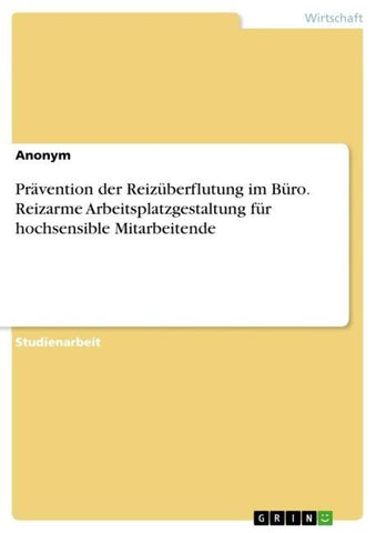 Prävention der Reizüberflutung im Büro. Reizarme Arbeitsplatzgestaltung für hochsensible Mitarbeitende