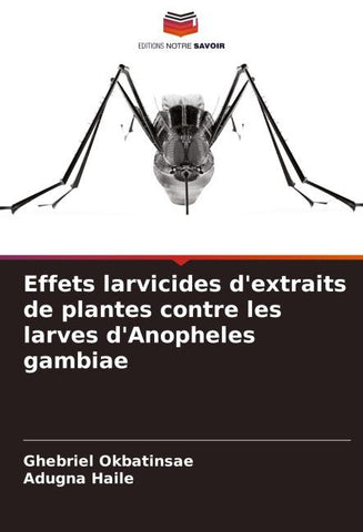 Effets larvicides d'extraits de plantes contre les larves d'Anopheles gambiae