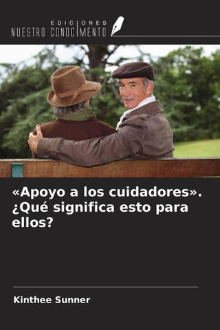 'Apoyo a los cuidadores'. ¿Qué significa esto para ellos?