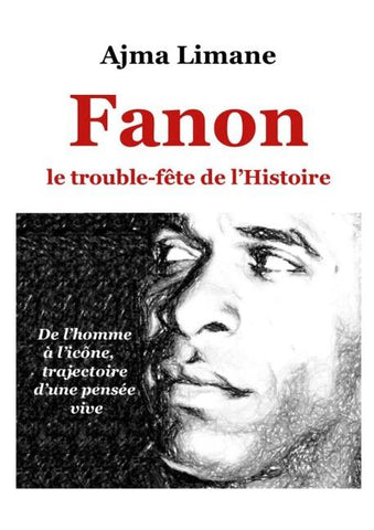 Fanon le trouble fête de l'Histoire