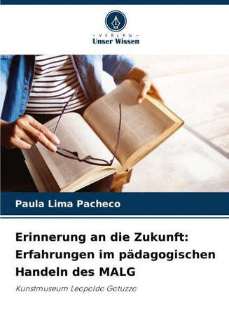 Erinnerung an die Zukunft: Erfahrungen im pädagogischen Handeln des MALG