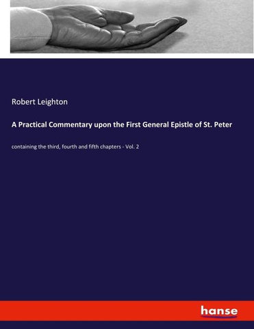 A Practical Commentary upon the First General Epistle of St. Peter