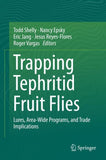 Trapping and the Detection, Control, and Regulation of Tephritid Fruit Flies
