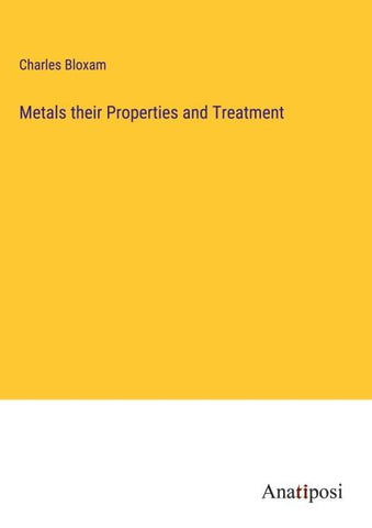 Metals their Properties and Treatment