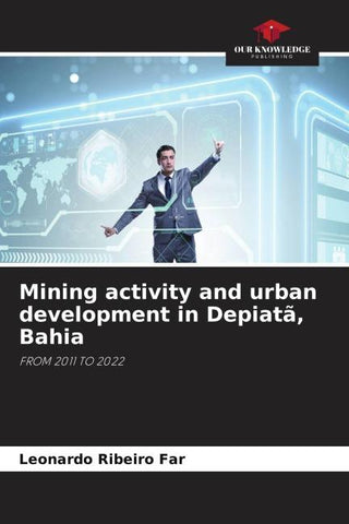 Mining activity and urban development in Depiatã, Bahia