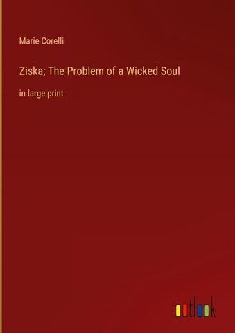 Ziska; The Problem of a Wicked Soul