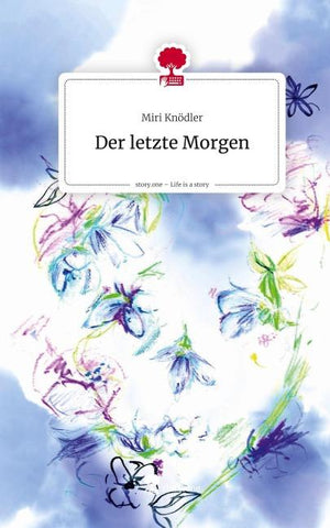 Der letzte Morgen. Life is a Story - story.one