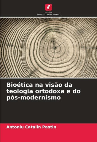 Bioética na visão da teologia ortodoxa e do pós-modernismo