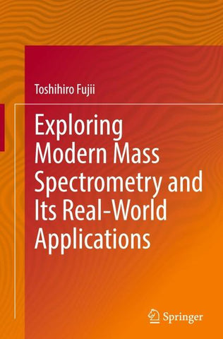 Exploring Modern Mass Spectrometry and Its Real-World Applications
