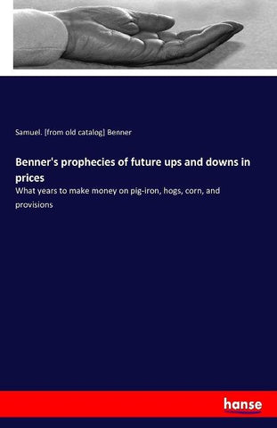 Benner's prophecies of future ups and downs in prices