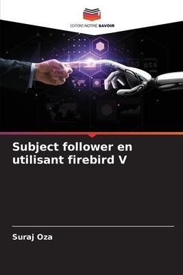 Subject follower en utilisant firebird V