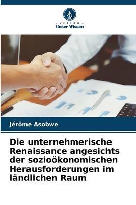 Die unternehmerische Renaissance angesichts der sozioökonomischen Herausforderungen im ländlichen Raum