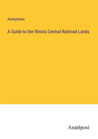 A Guide to the Illinois Central Railroad Lands
