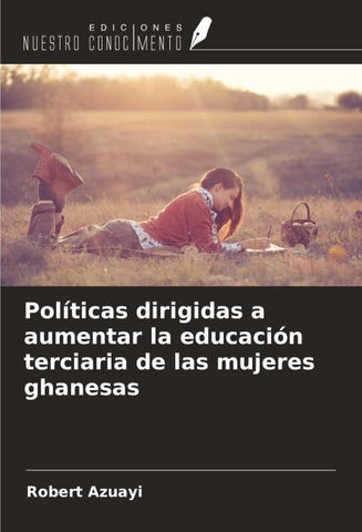 Políticas dirigidas a aumentar la educación terciaria de las mujeres ghanesas