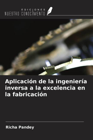 Aplicación de la ingeniería inversa a la excelencia en la fabricación