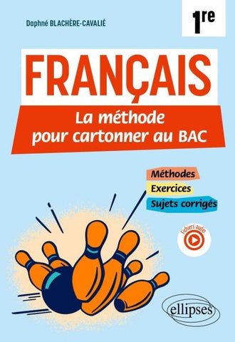Français. 1re. La méthode pour cartonner au bac