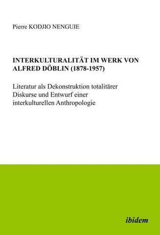 Interkulturalität im Werk von Alfred Döblin (1878-1957)
