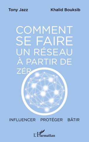 Comment se faire un réseau à partir de zéro