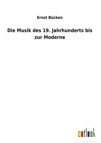 Die Musik des 19. Jahrhunderts bis zur Moderne