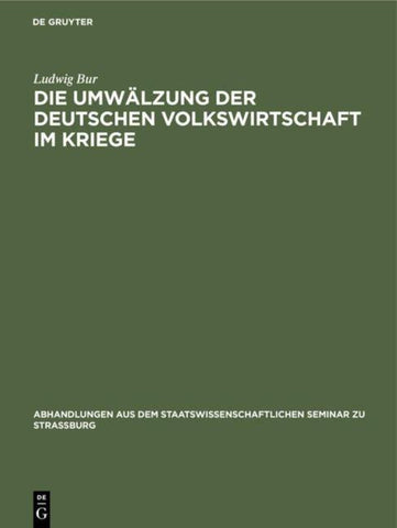 Die Umwälzung der deutschen Volkswirtschaft im Kriege