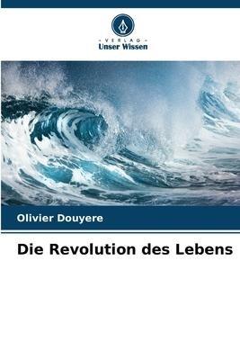 Die Revolution des Lebens