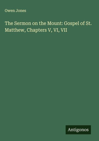 The Sermon on the Mount: Gospel of St. Matthew, Chapters V, VI, VII