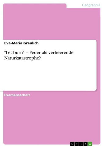 "Let burn" - Feuer als verheerende Naturkatastrophe?