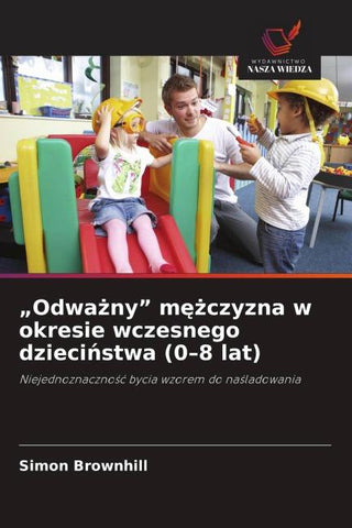 "Odwa¿ny" m¿¿czyzna w okresie wczesnego dzieci¿stwa (0-8 lat)