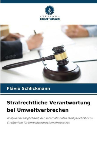 Strafrechtliche Verantwortung bei Umweltverbrechen