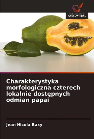 Charakterystyka morfologiczna czterech lokalnie dost¿pnych odmian papai
