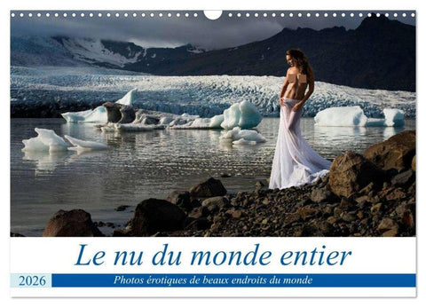 Le nu du monde entier (Calendrier mural 2026 DIN A3 vertical), CALVENDO calendrier mensuel