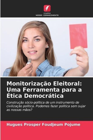 Monitorização Eleitoral: Uma Ferramenta para a Ética Democrática